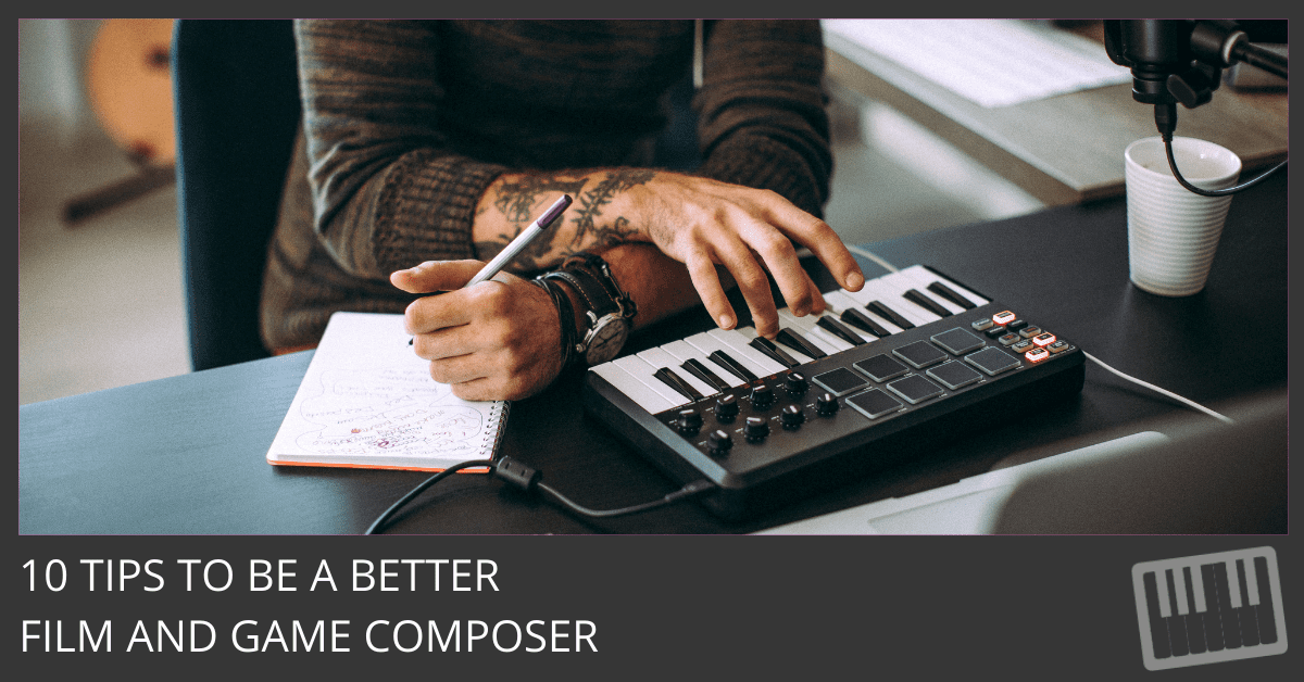 Preparing Yourself To Compose Film & Game Music