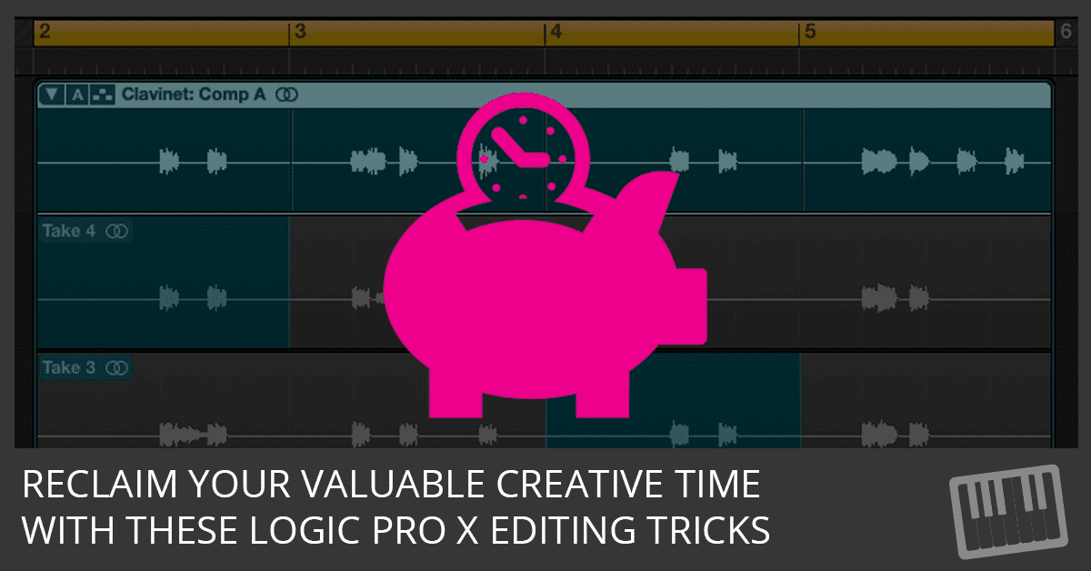 Reclaim Your Valuable Creative Time With These Logic Pro X Editing Tricks