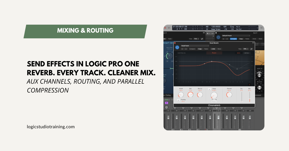 Send Effects in Logic Pro: Cleaner Mixes with Aux Channels