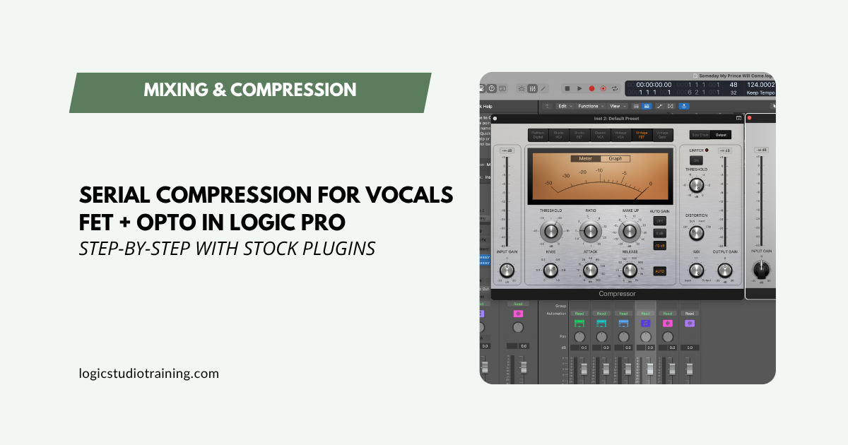 Vocal Compression in Logic Pro: FET + Opto Serial Chain